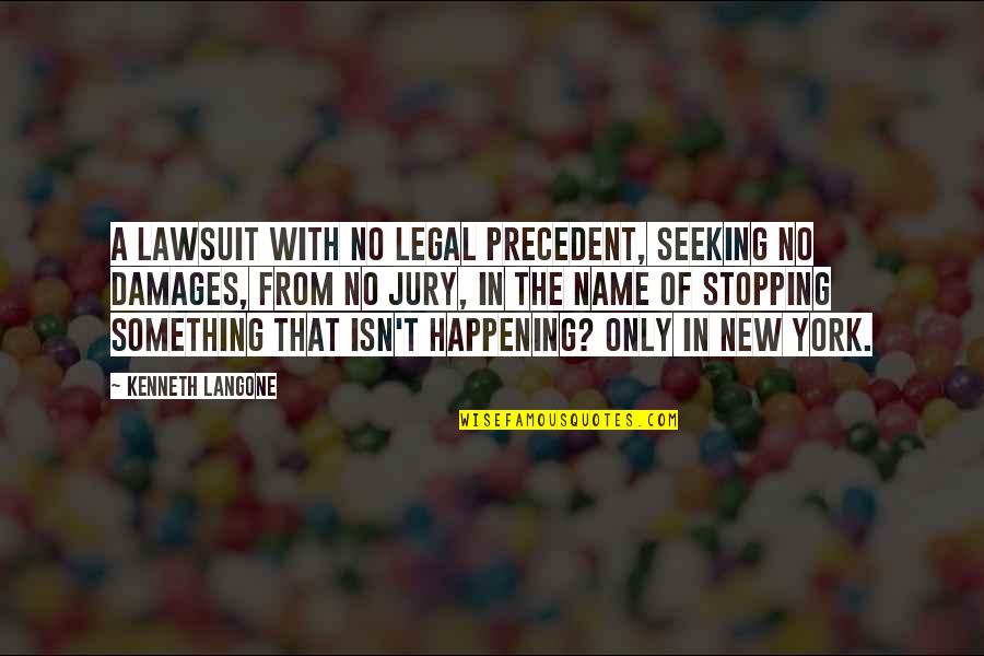 Kwiecinski Lombard Quotes By Kenneth Langone: A lawsuit with no legal precedent, seeking no