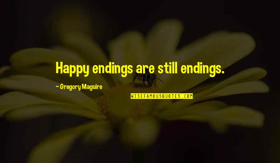 Kwikspell Quotes By Gregory Maguire: Happy endings are still endings.