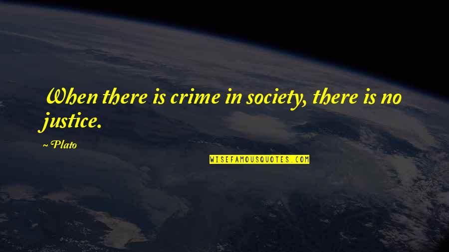 Kwinana Waste Quotes By Plato: When there is crime in society, there is