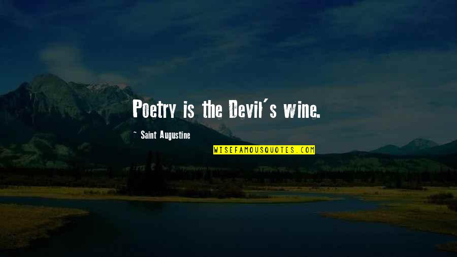 Kwoh Chee Quotes By Saint Augustine: Poetry is the Devil's wine.