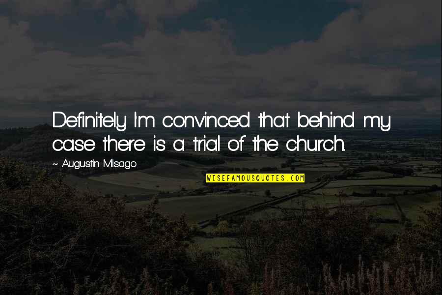 Kwoh Christopher Quotes By Augustin Misago: Definitely I'm convinced that behind my case there