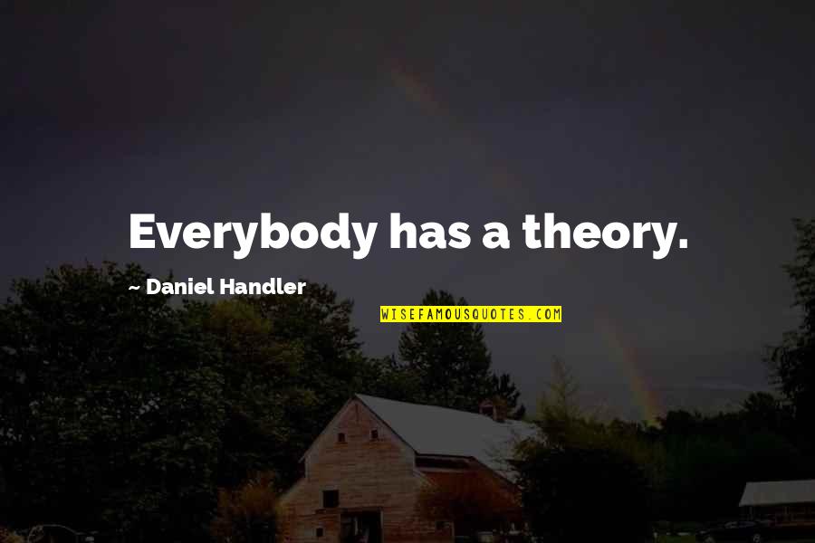 Kwoh Nephrology Quotes By Daniel Handler: Everybody has a theory.