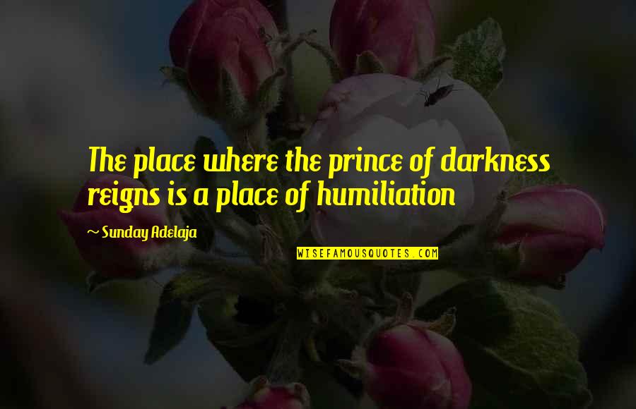 Kwoh Nephrology Quotes By Sunday Adelaja: The place where the prince of darkness reigns