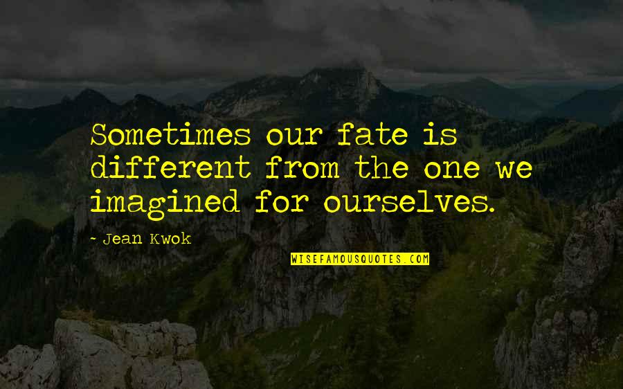 Kwok Quotes By Jean Kwok: Sometimes our fate is different from the one