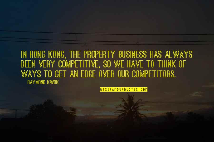 Kwok Quotes By Raymond Kwok: In Hong Kong, the property business has always