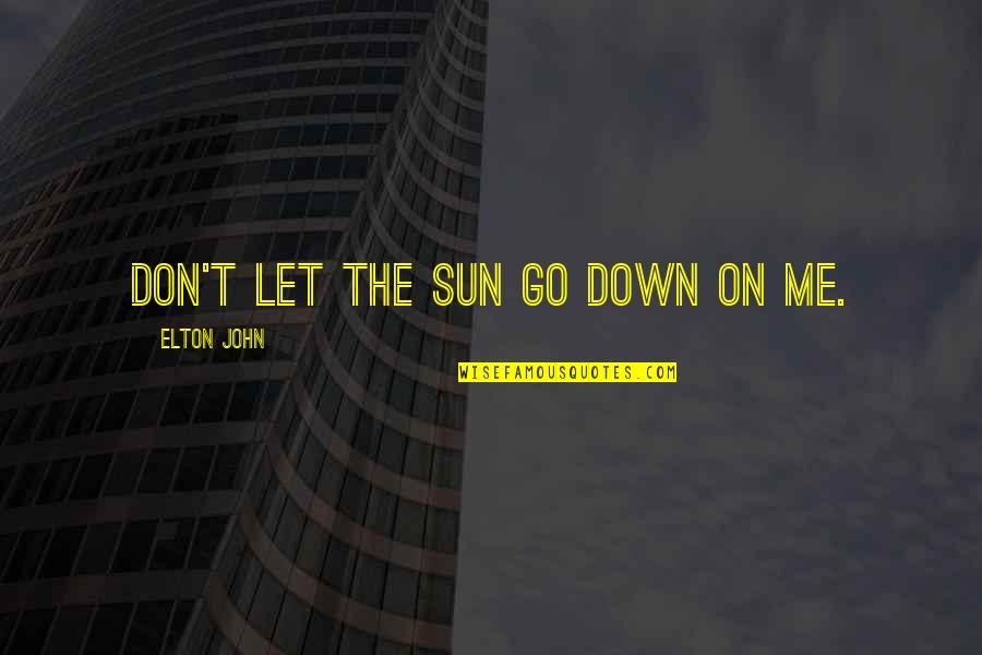 Kwon Soonyoung Quotes By Elton John: Don't let the sun go down on me.