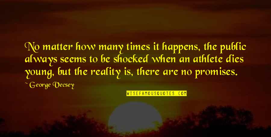 Kya Haal Hai Quotes By George Vecsey: No matter how many times it happens, the