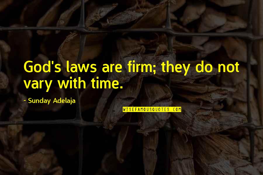 Kya Socha Tha Kya Ho Gaya Quotes By Sunday Adelaja: God's laws are firm; they do not vary Kya Socha Tha Kya Ho Gaya Quotes By Sunday Adelaja: God's laws are firm; they do not vary
