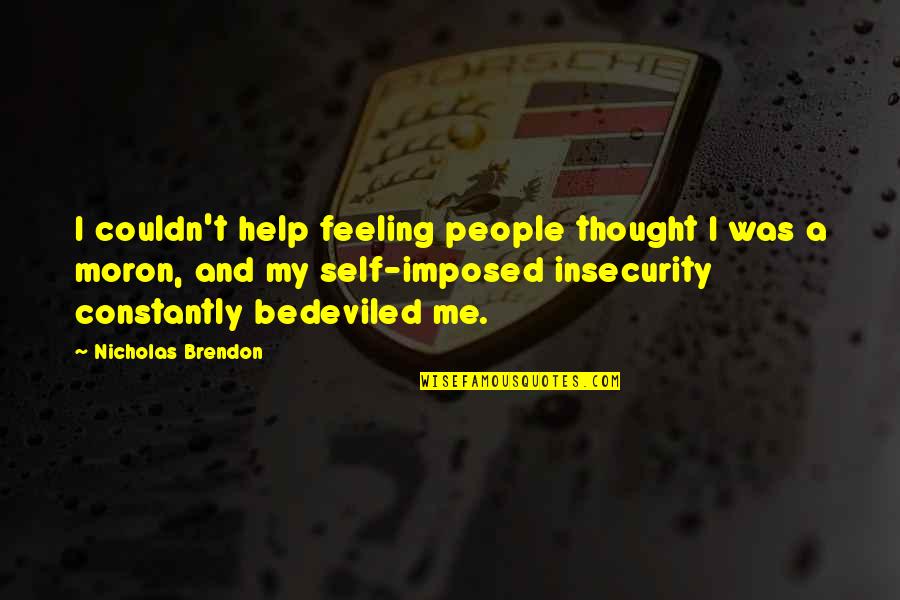 Kyboshed Quotes By Nicholas Brendon: I couldn't help feeling people thought I was