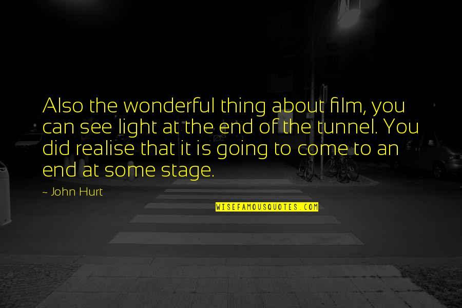 Kyerra Heath Quotes By John Hurt: Also the wonderful thing about film, you can Kyerra Heath Quotes By John Hurt: Also the wonderful thing about film, you can
