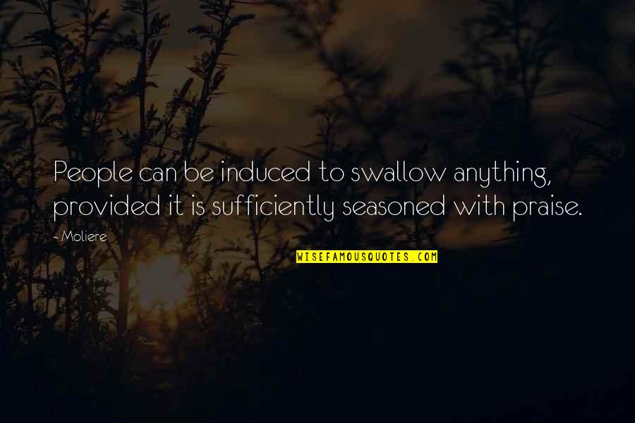 Kyland Freetown Quotes By Moliere: People can be induced to swallow anything, provided Kyland Freetown Quotes By Moliere: People can be induced to swallow anything, provided