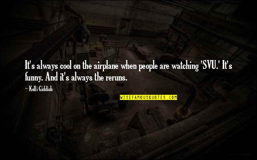 Kylar Stern Quotes By Kelli Giddish: It's always cool on the airplane when people