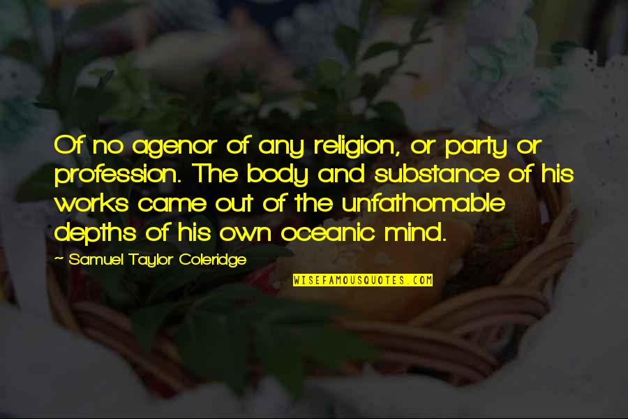 Kyle Dake Wrestling Quotes By Samuel Taylor Coleridge: Of no agenor of any religion, or party