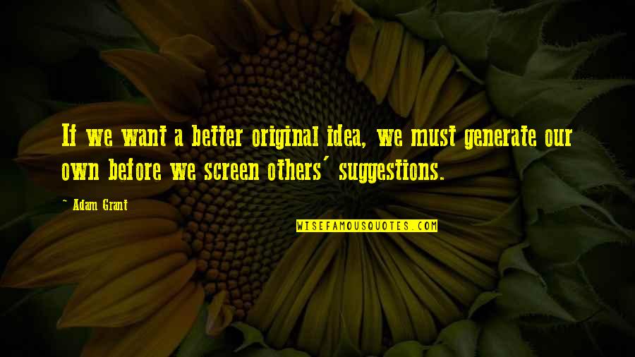 Kyle Trager Quotes By Adam Grant: If we want a better original idea, we