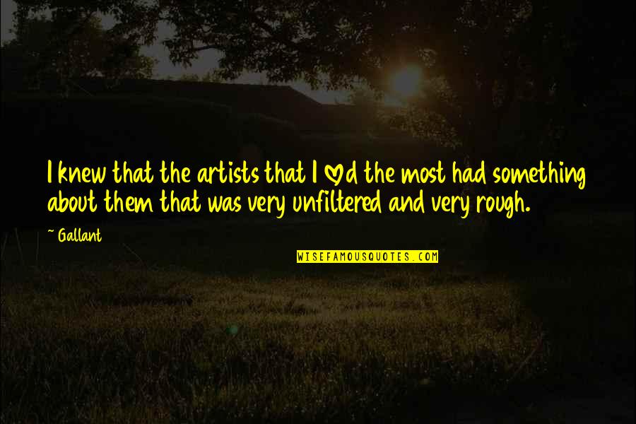 Kyleakin Road Quotes By Gallant: I knew that the artists that I loved