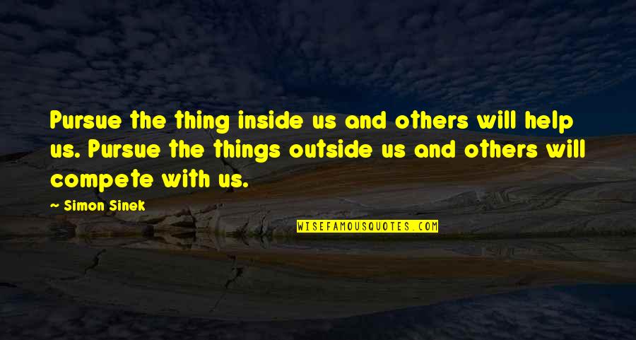 Kylemore Cars Quotes By Simon Sinek: Pursue the thing inside us and others will Kylemore Cars Quotes By Simon Sinek: Pursue the thing inside us and others will