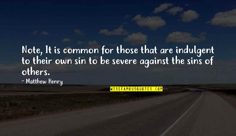 Kylen English Quotes By Matthew Henry: Note, It is common for those that are Kylen English Quotes By Matthew Henry: Note, It is common for those that are