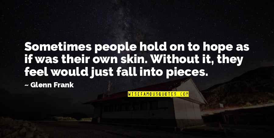 Kylen Quotes By Glenn Frank: Sometimes people hold on to hope as if