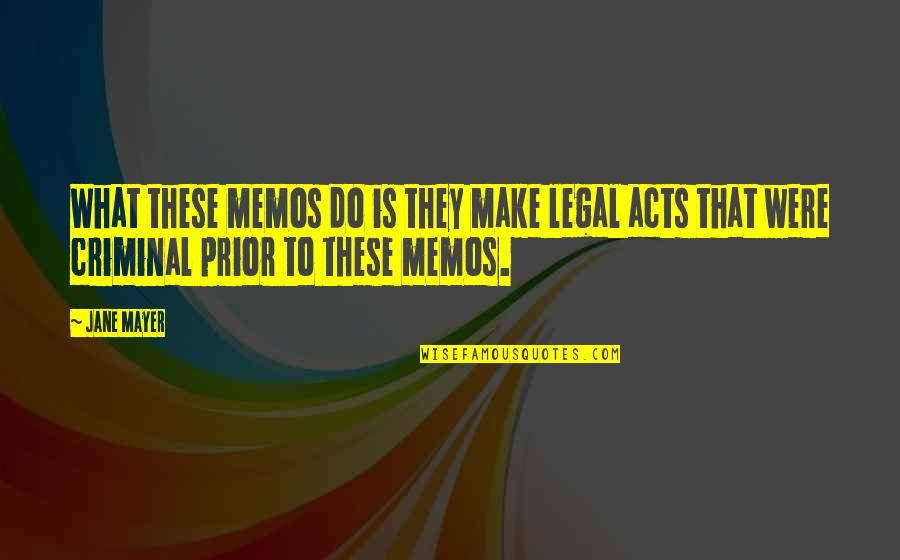Kylers Field Quotes By Jane Mayer: What these memos do is they make legal