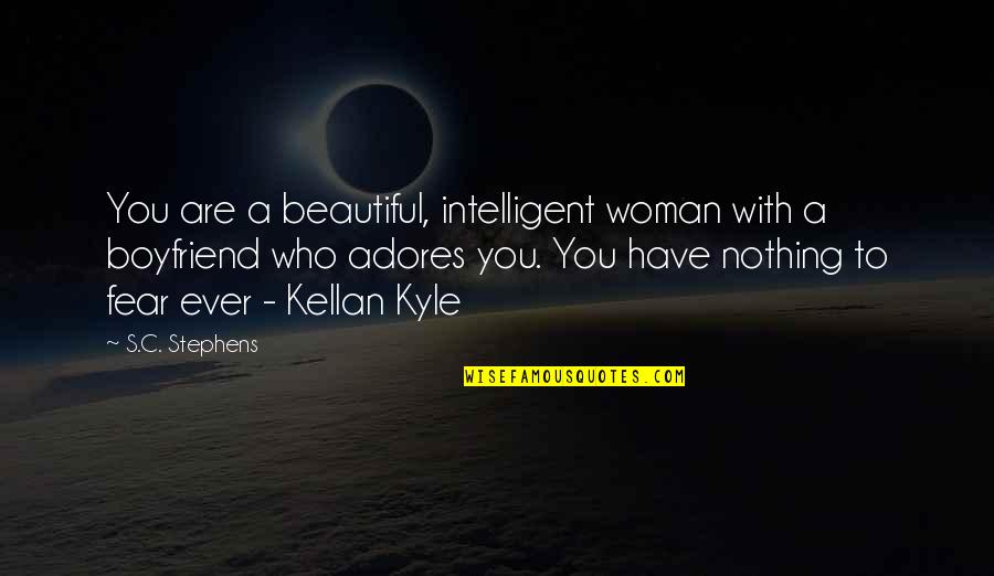 Kyle's Quotes By S.C. Stephens: You are a beautiful, intelligent woman with a