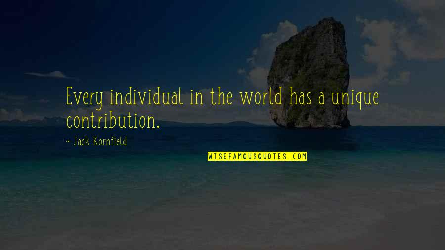 Kylmala Quotes By Jack Kornfield: Every individual in the world has a unique Kylmala Quotes By Jack Kornfield: Every individual in the world has a unique