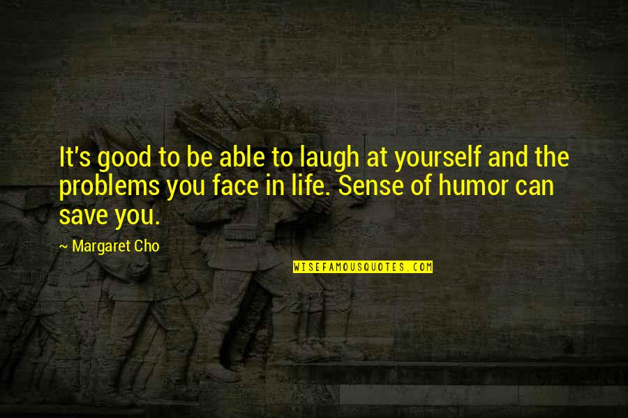 Kylmala Quotes By Margaret Cho: It's good to be able to laugh at Kylmala Quotes By Margaret Cho: It's good to be able to laugh at