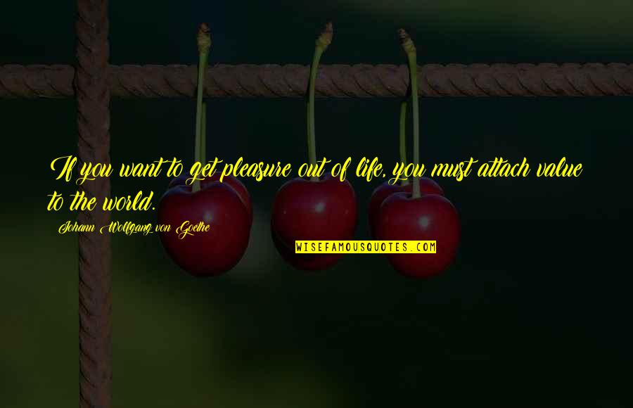 Kylmar Quotes By Johann Wolfgang Von Goethe: If you want to get pleasure out of Kylmar Quotes By Johann Wolfgang Von Goethe: If you want to get pleasure out of