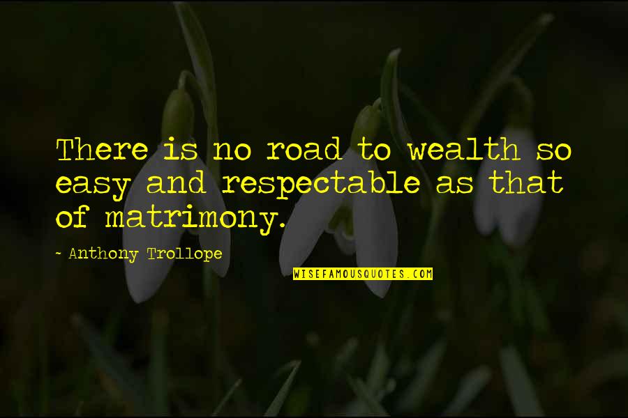 Kymatica Documentary Quotes By Anthony Trollope: There is no road to wealth so easy