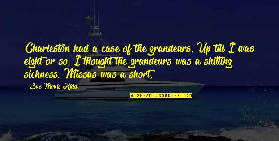 Kymmene Paper Quotes By Sue Monk Kidd: Charleston had a case of the grandeurs. Up