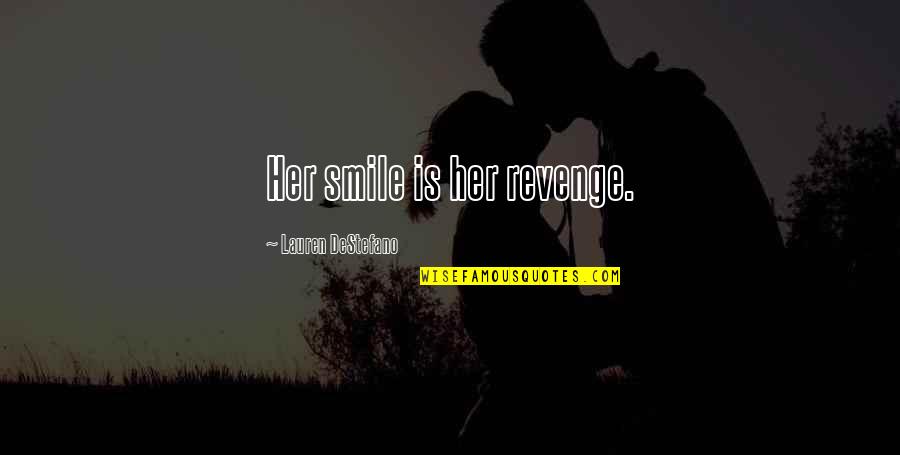 Kymmy Quotes By Lauren DeStefano: Her smile is her revenge.