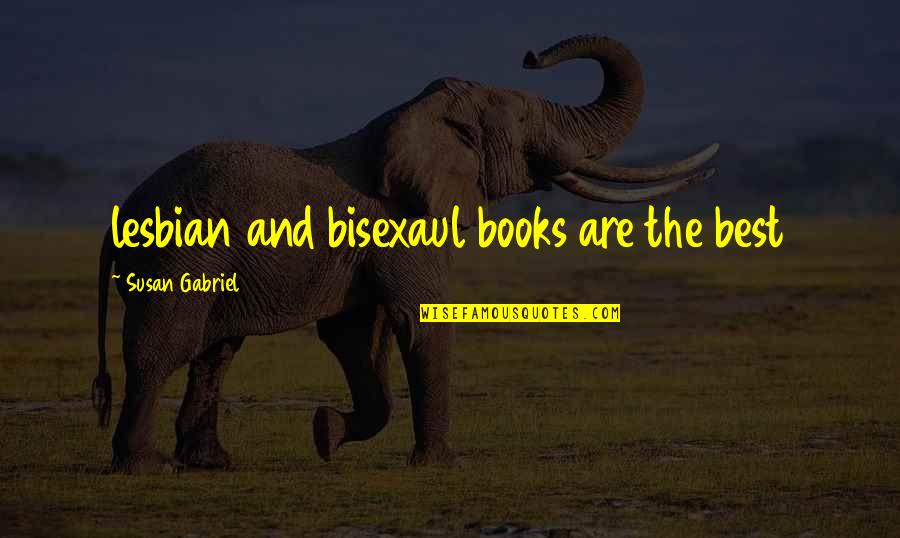 Kymmy Quotes By Susan Gabriel: lesbian and bisexaul books are the best
