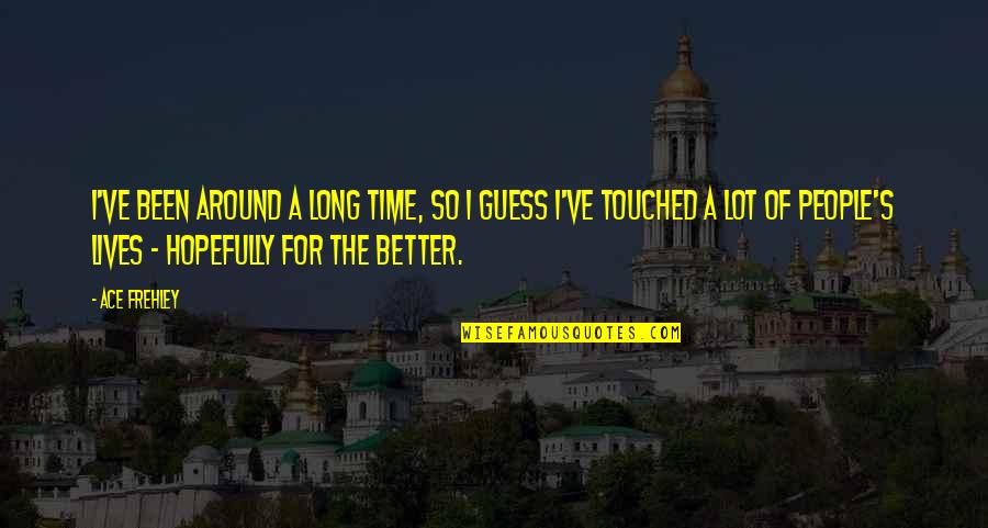 Kymograph Results Quotes By Ace Frehley: I've been around a long time, so I Kymograph Results Quotes By Ace Frehley: I've been around a long time, so I