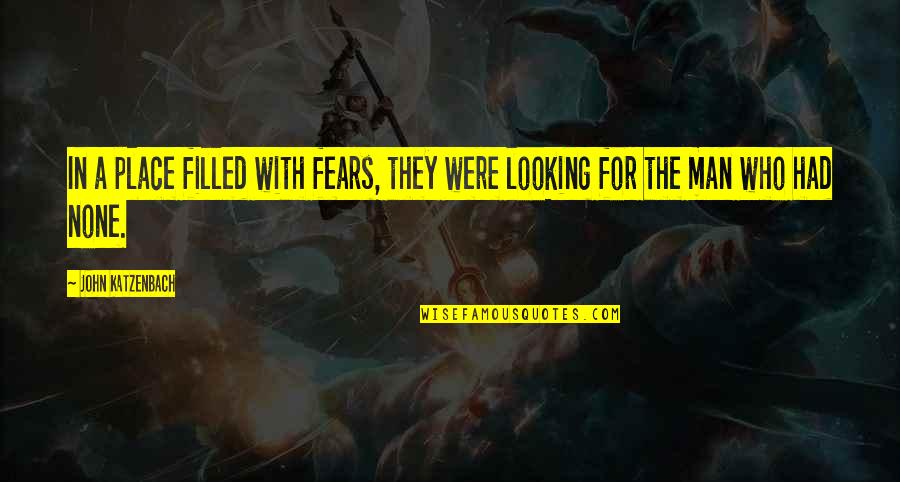 Kynard Logging Quotes By John Katzenbach: In a place filled with fears, they were