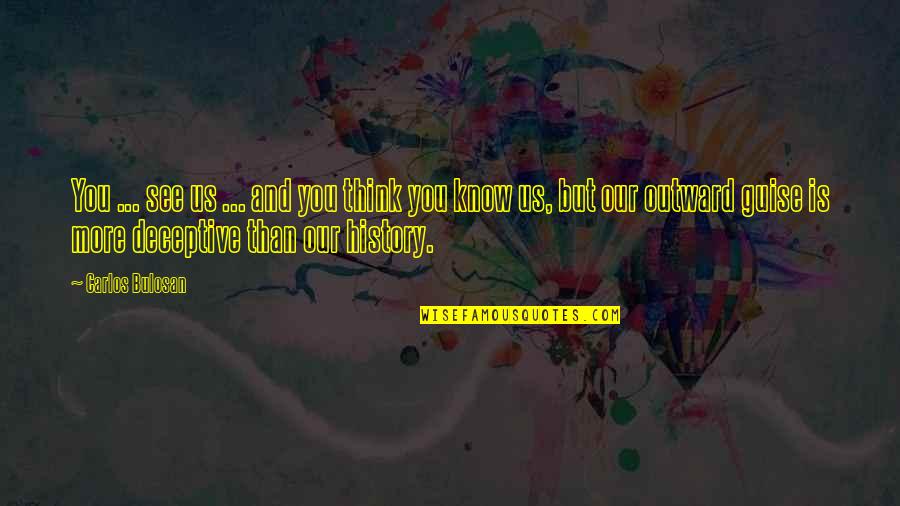 Kynards Quotes By Carlos Bulosan: You ... see us ... and you think