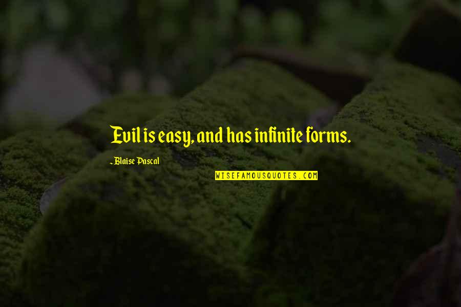Kyndall Douglas Quotes By Blaise Pascal: Evil is easy, and has infinite forms. Kyndall Douglas Quotes By Blaise Pascal: Evil is easy, and has infinite forms.
