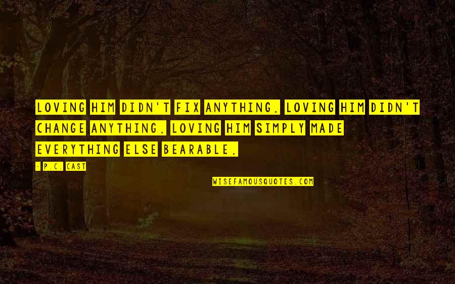Kynect Insurance Quotes By P.C. Cast: Loving him didn't fix anything. Loving him didn't