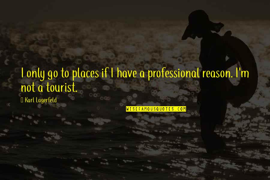 Kynigou Charis Quotes By Karl Lagerfeld: I only go to places if I have