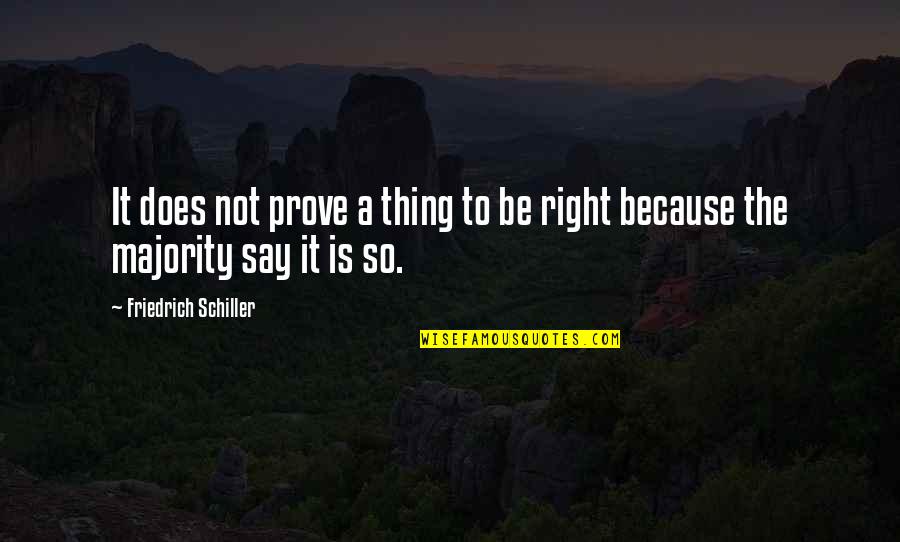 Kyo Love Quotes By Friedrich Schiller: It does not prove a thing to be