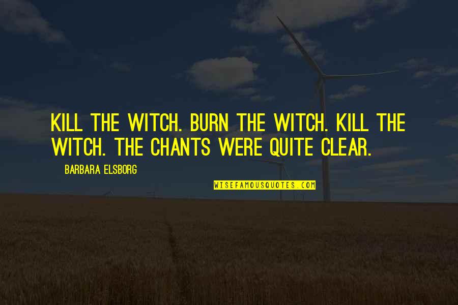 Kyojin No Hoshi Quotes By Barbara Elsborg: Kill the witch. Burn the witch. Kill the