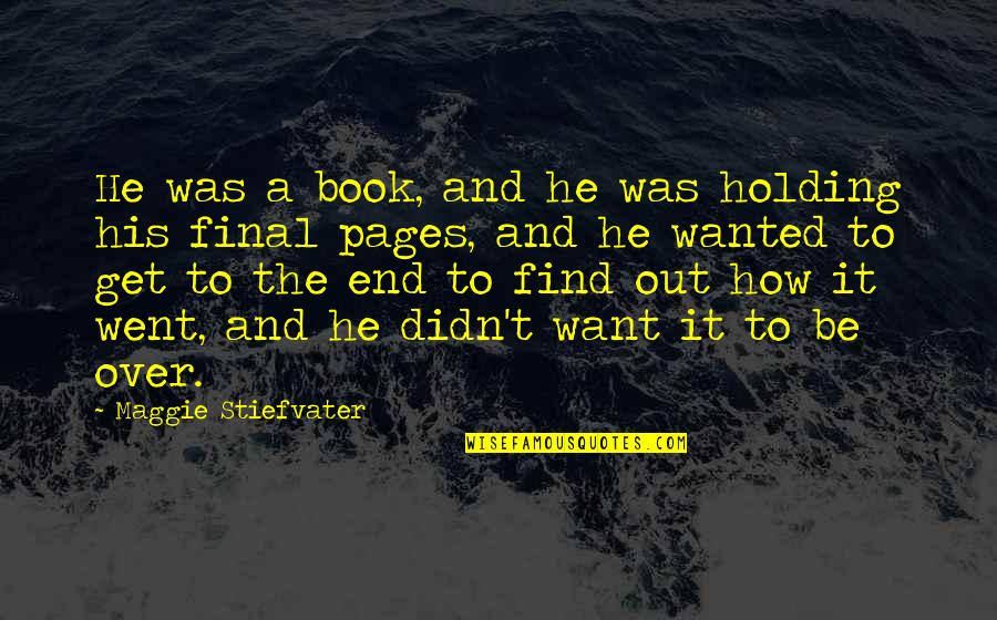 Kyokushin Vs Muay Quotes By Maggie Stiefvater: He was a book, and he was holding