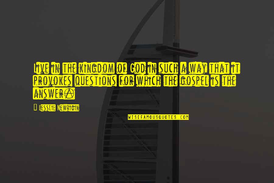 Kyoshiro To Towa No Sora Quotes By Lesslie Newbigin: Live in the kingdom of God in such
