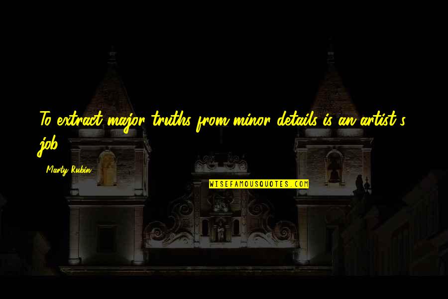 Kyotaro Kickboxer Quotes By Marty Rubin: To extract major truths from minor details is