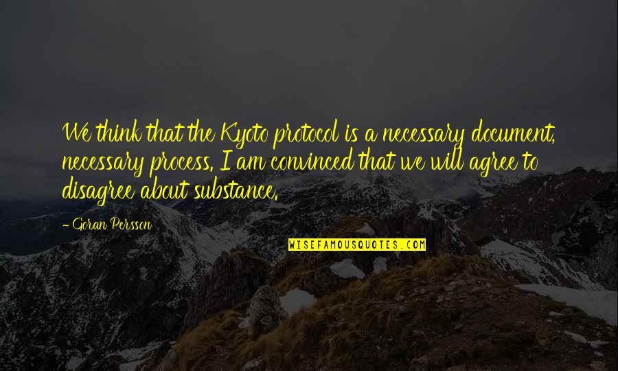 Kyoto Protocol Quotes By Goran Persson: We think that the Kyoto protocol is a Kyoto Protocol Quotes By Goran Persson: We think that the Kyoto protocol is a