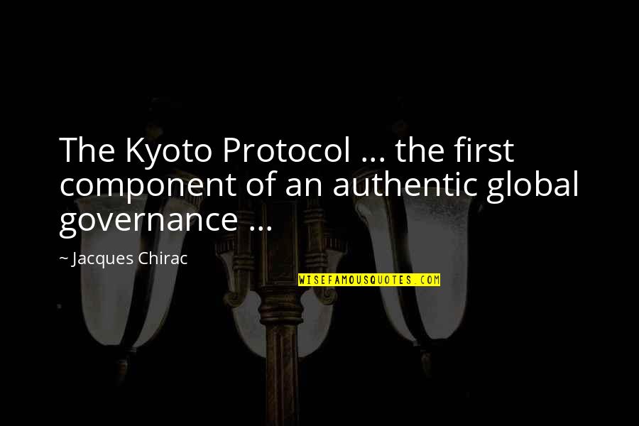 Kyoto Quotes By Jacques Chirac: The Kyoto Protocol ... the first component of
