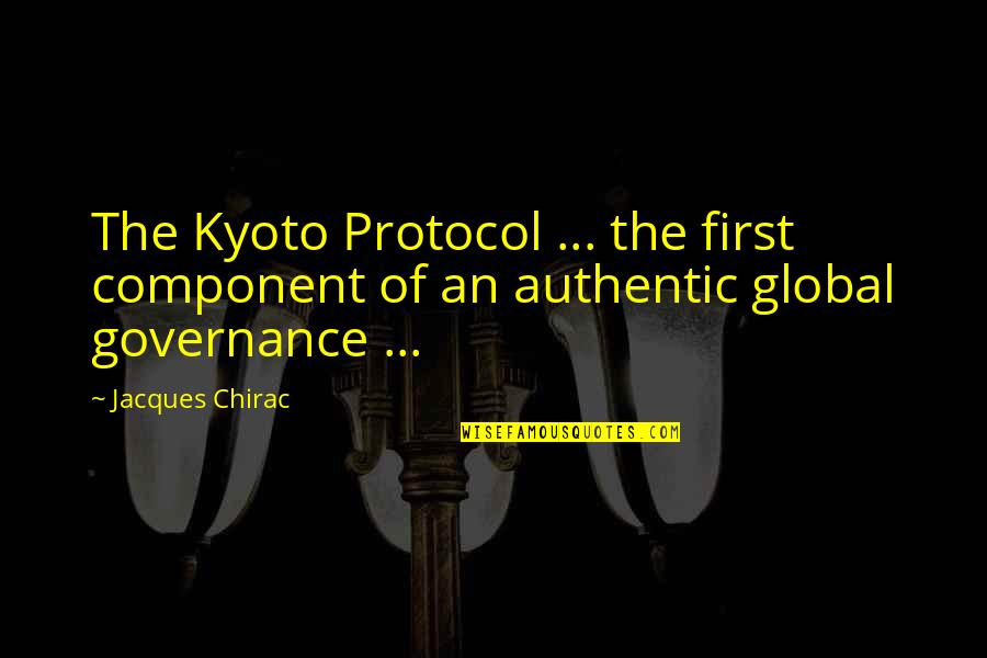 Kyoto's Quotes By Jacques Chirac: The Kyoto Protocol ... the first component of