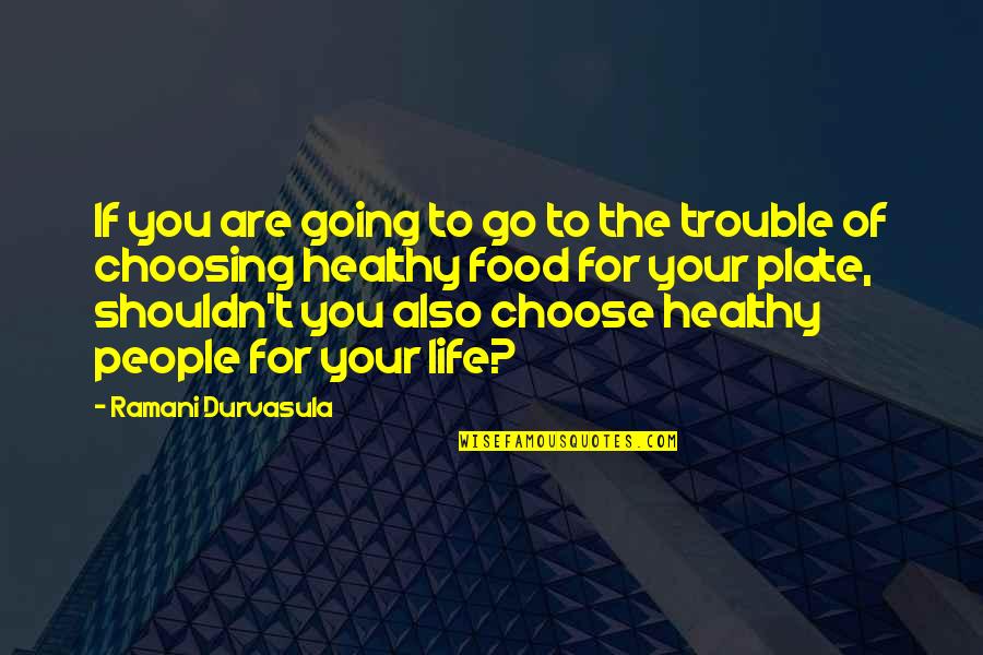 Kyou Fujibayashi Quotes By Ramani Durvasula: If you are going to go to the Kyou Fujibayashi Quotes By Ramani Durvasula: If you are going to go to the