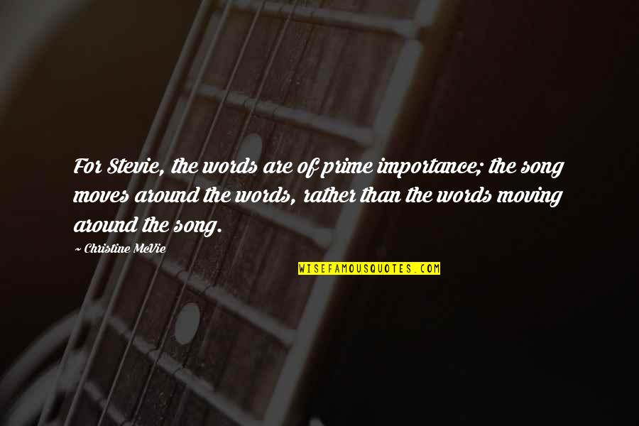 Kyousuke Hyoubu Quotes By Christine McVie: For Stevie, the words are of prime importance; Kyousuke Hyoubu Quotes By Christine McVie: For Stevie, the words are of prime importance;