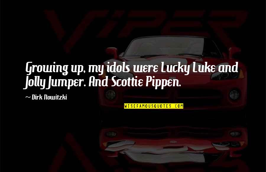 Kyouya Quotes By Dirk Nowitzki: Growing up, my idols were Lucky Luke and