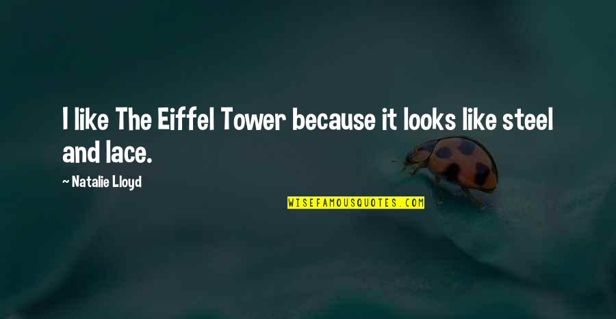 Kyoya Ouran Quotes By Natalie Lloyd: I like The Eiffel Tower because it looks