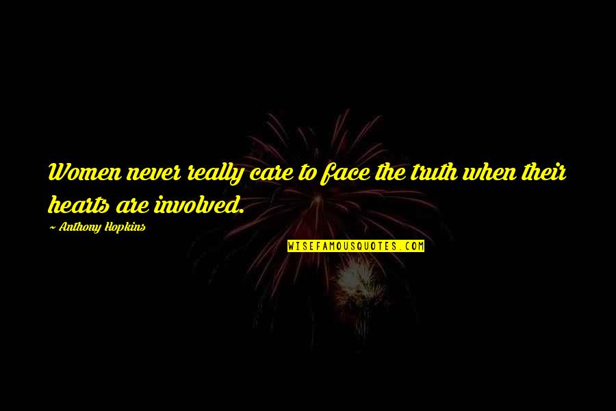Kyras Speech Quotes By Anthony Hopkins: Women never really care to face the truth